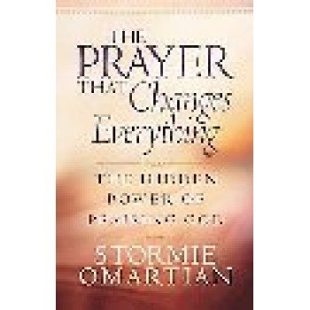 The Prayer That Changes Everything by Stormie Omartian 